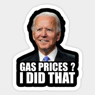 Funny Gas Prices I Did That Anti Biden High Gas Prices Sticker